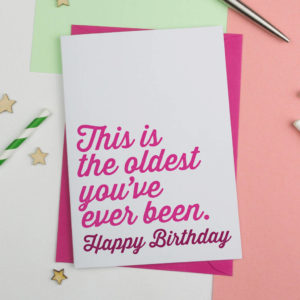 Oldest You've Ever Been' Funny Birthday Card Pink - A is for Alphabet